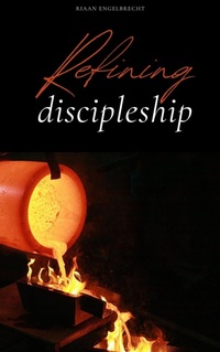 Enlarge image Cover: Refining Discipleship - Riaan Engelbrecht