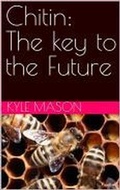 Cover: Chitin: The key to the Future - Kyle Mason