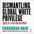 Cover: Dismantling Global White Privilege - Ascent Audio