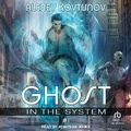 Cover: Ghost in the System: Book 1 - Tantor Audio