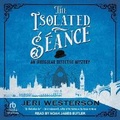 Cover: The Isolated Seance - Tantor Audio