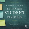 Cover: A Teacher's Guide to Learning Student Names - Tantor Audio