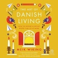 Cover: The Art of Danish Living - Tantor Audio