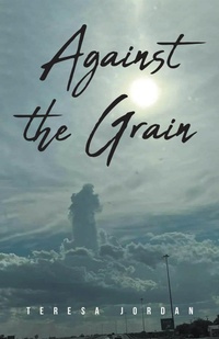 Enlarge image Cover: Against the Grain - Christian Faith Publishing, Inc.