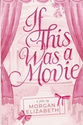 Cover: If This Was a Movie - Morgan Elizabeth