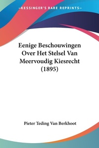 Abbildung von: Eenige Beschouwingen Over Het Stelsel Van Meervoudig Kiesrecht (1895) - Kessinger Publishing