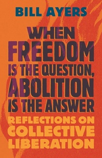 Enlarge image Cover: When Freedom Is the Question, Abolition Is the Answer - Beacon Press