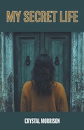 Cover: My Secret Life - FriesenPress