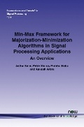 Cover: Min-Max Framework for Majorization-Minimization Algorithms in Signal Processing Applications - now publishers Inc