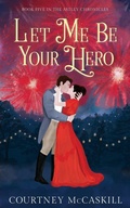 Cover: Let Me Be Your Hero - Hazel Grove Books