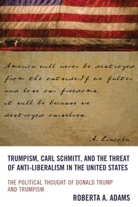 Abbildung von: Trumpism, Carl Schmitt, and the Threat of Anti-Liberalism in the United States - Bloomsbury eBooks US