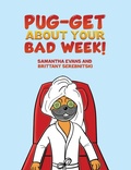 Cover: Pug-get About Your Bad Week! - Austin Macauley Publishers