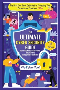 Abbildung von: The Ultimate Cyber Security Guide for Tiktok Everyday Users, Influencers and Content Creators - WeCyberYou!