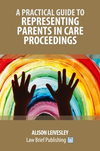 Abbildung von: A Practical Guide to Representing Parents in Care Proceedings - Law Brief Publishing