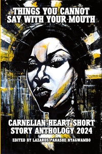Abbildung von: Things You Cannot Say With Your Mouth - Carnelian Heart Publishing Ltd