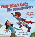Cover: How Noah Gets His Superpowers - Corey Manny