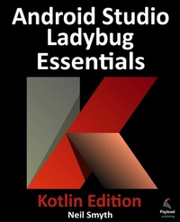 Abbildung von: Android Studio Ladybug Essentials - Kotlin Edition - Payload Media, Inc.