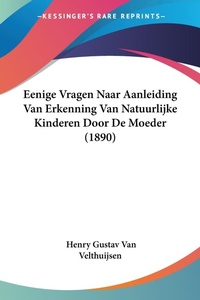 Abbildung von: Eenige Vragen Naar Aanleiding Van Erkenning Van Natuurlijke Kinderen Door De Moeder (1890) - Kessinger Publishing