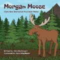 Cover: Morgan Moose Visits New Brunswick Provincial Parks! - Monster House Publishing