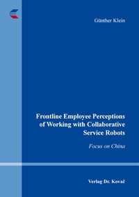 Abbildung von: Frontline Employee Perceptions of Working with Collaborative Service Robots - Kovac, Dr. Verlag