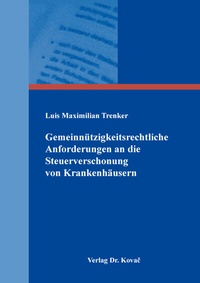Abbildung von: Gemeinnützigkeitsrechtliche Anforderungen an die Steuerverschonung von Krankenhäusern - Kovac, Dr. Verlag