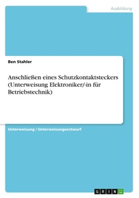 Abbildung von: Anschließen eines Schutzkontaktsteckers (Unterweisung Elektroniker/-in für Betriebstechnik) - GRIN Verlag