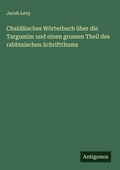 Cover: Chald&auml;isches W&ouml;rterbuch &uuml;ber die Targumim und einen grossen Theil des rabbinischen Schriftthums - Antigonos Verlag