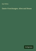 Cover: Dante-Forschungen. Altes und Neues - Antigonos Verlag
