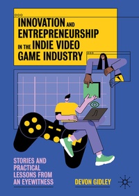 Abbildung von: Innovation and Entrepreneurship in the Indie Video Game Industry - Palgrave Macmillan
