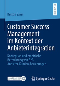 Abbildung von: Customer Success Management im Kontext der Anbieterintegration - Springer Gabler