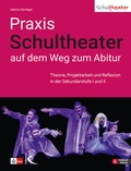 Cover: Praxis Schultheater - auf dem Weg zum Abitur - Kallmeyer