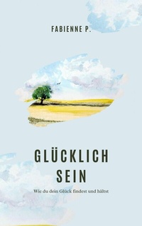 Abbildung von: Glücklich sein - epubli