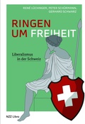 Cover: Ringen um Freiheit - NZZ Libro ein Imprint der Schwabe Verlagsgruppe AG