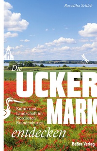 Abbildung von: Die Uckermark entdecken - bebra verlag