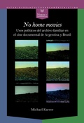 Cover: "No home movies" : usos pol&iacute;ticos del archivo familiar en el cine documental de Argentina y Brasil - Vervuert Verlagsgesellschaft