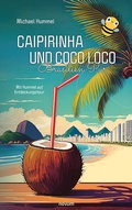 Cover: Caipirinha und Coco Loco - Brasilien Pur - novum Verlag