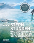 Cover: Sternstunden und Geheimtipps von Menschen im Salzkammergut - Trauner Verlag