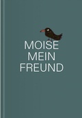 Cover: MOISE, MEIN FREUND - Verlag f&uuml;r moderne Kunst