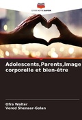 Cover: Adolescents, Parents, Image corporelle et bien-etre - Editions Notre Savoir