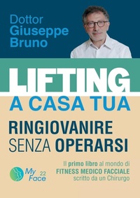 Abbildung von: LIFTING A CASA TUA - RINGIOVANIRE SENZA OPERARSI. ll primo libro al mondo di FITNESS MEDICO FACCIALE scritto da un Chirurgo - Youcanprint