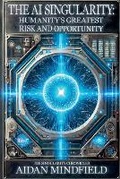 Cover: The AI Singularity - Aidan Mindfield