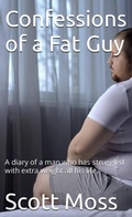 Cover: Confessions of a Fat Guy - Scott Moss