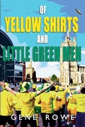 Cover: Of Yellow Shirts and Little Green Men - Gene Rowe