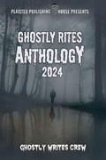 Cover: Ghostly Rites 2024 - Plaisted Publishing House