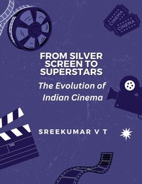 Abbildung von: From Silver Screen to Superstars - SREEKUMAR V T
