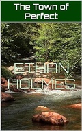 Cover: The Town of Perfect - Ethan Holmes