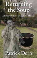 Cover: Returning the Soup (A Father Declan Supernatural Mystery, #2) - Patrick Dorn