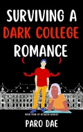 Cover: Surviving A Dark College Romance (Between Worlds, #4) - Paro Dae