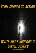 Cover: From Silence to Action: White Men's Journey in Social Justice - Timothy Rodgers