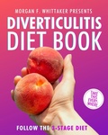 Cover: Diverticulitis Diet Book: The World's Most Comprehensive Diverticulitis Diet Guide - Take It Wherever You Go! (Food Heroes) - The Food Heroes